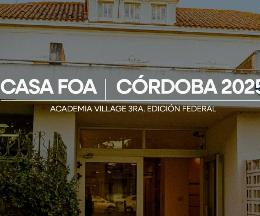 CORDOBA: Cuenta regresiva para Casa FOA 2025 – Edición Academia Village